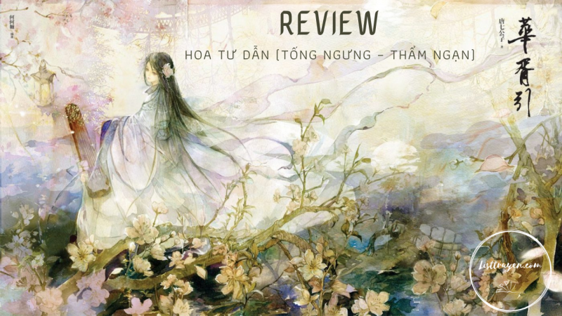 Review truyện hoàn Hoa tư dẫn