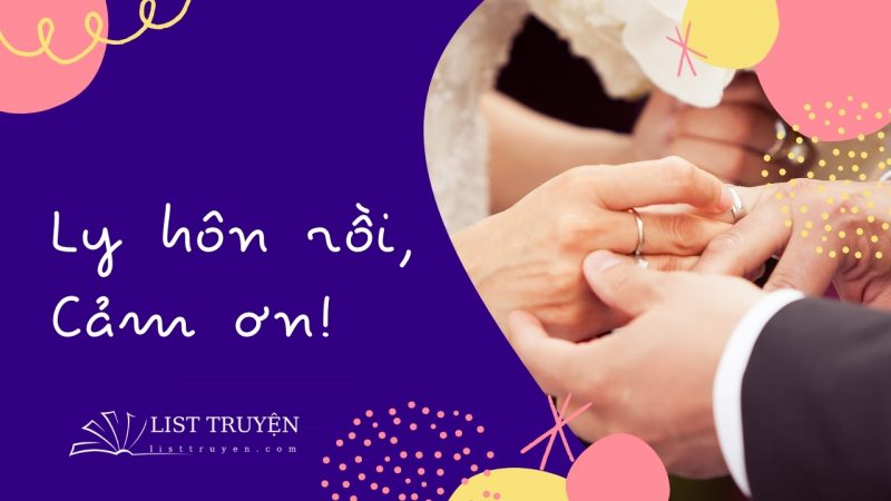 Truyện ngôn tình hoàn Ly hôn rồi cảm ơn