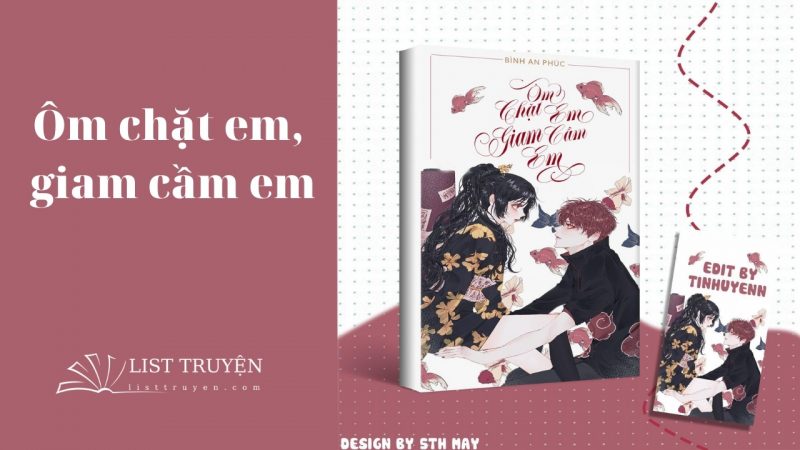 Truyện ngôn tình hoàn Ôm chặt em, giam cầm em